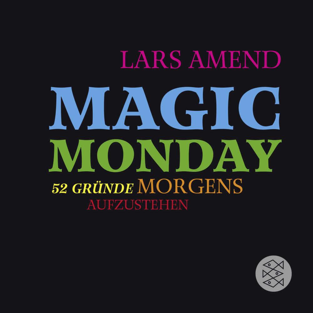 Magic Monday - 52 Gründe morgens aufzustehen, Ratgeber von Lars Amend