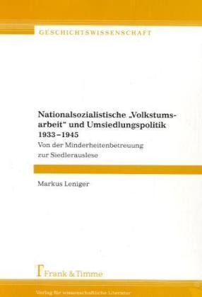 Produktbild Nationalsozialistische "Volkstumsarbeit" und Umsiedlungspolitik 1933 - 1945 (Deutsch, Markus Leniger, 2006)