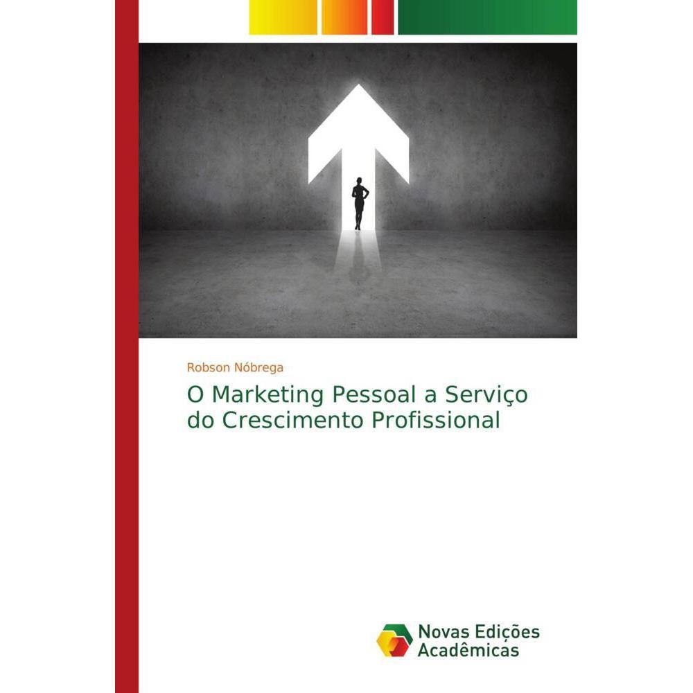 O Marketing Pessoal a Serviço do Crescimento Profissional, Fachbücher von Robson Nóbrega