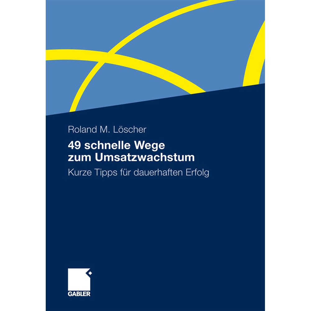 49 schnelle Wege zum Umsatzwachstum, Fachbücher von Roland Löscher
