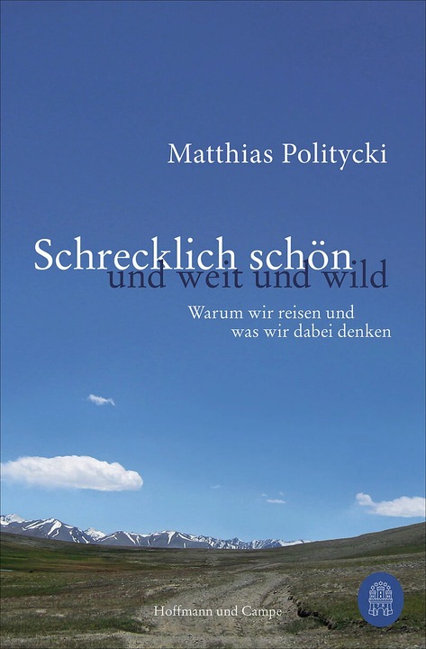 Produktbild Schrecklich schön und weit und wild (Deutsch, Matthias Politycki, 2023)