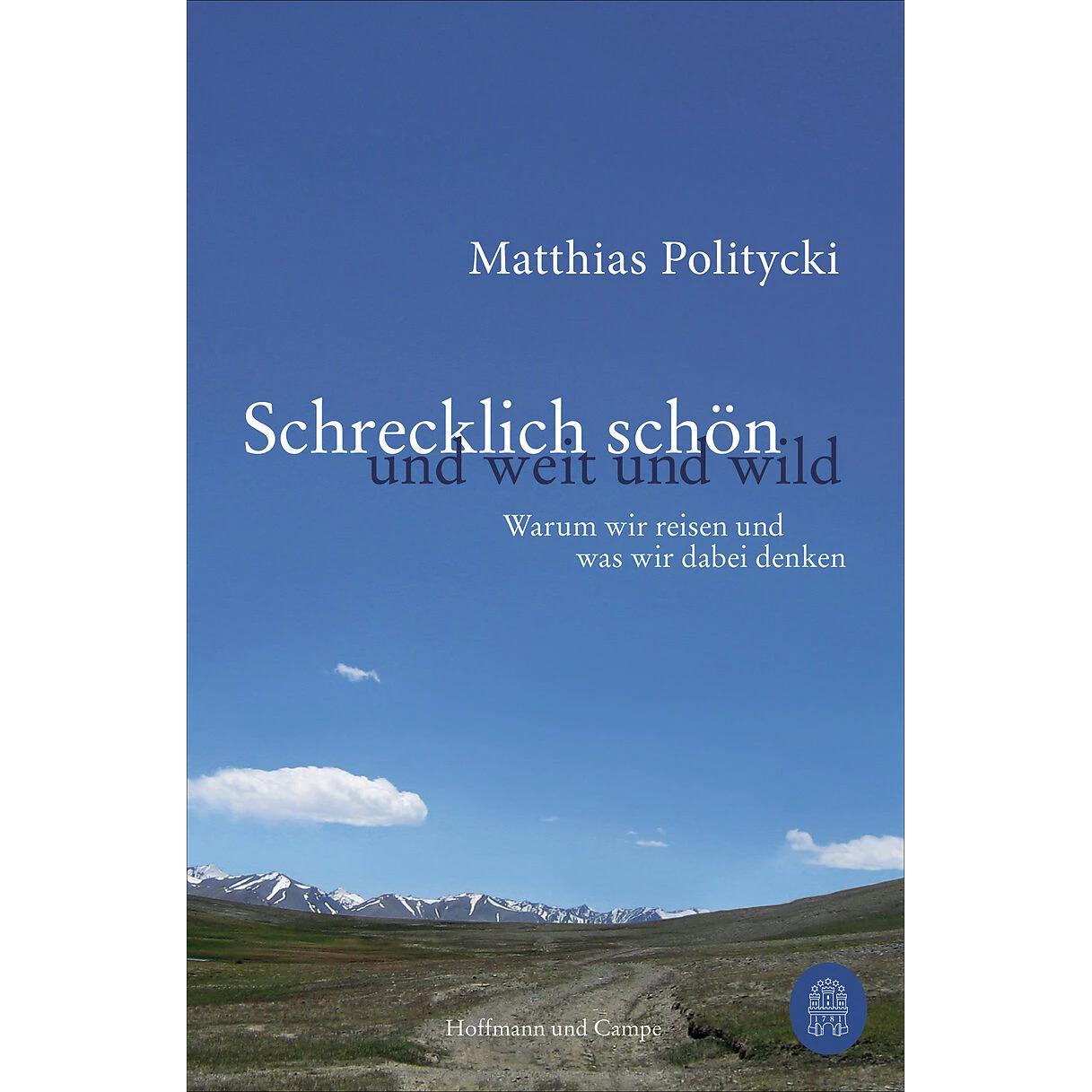 Schrecklich schön und weit und wild, Ratgeber von Matthias Politycki