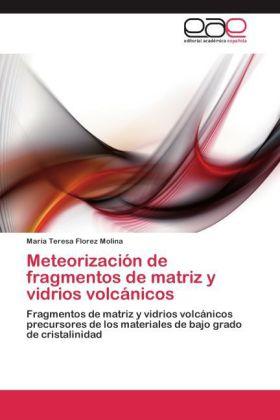 Produktbild Meteorización de fragmentos de matriz y vidrios volcánicos (María T. Florez Molina, 2012)