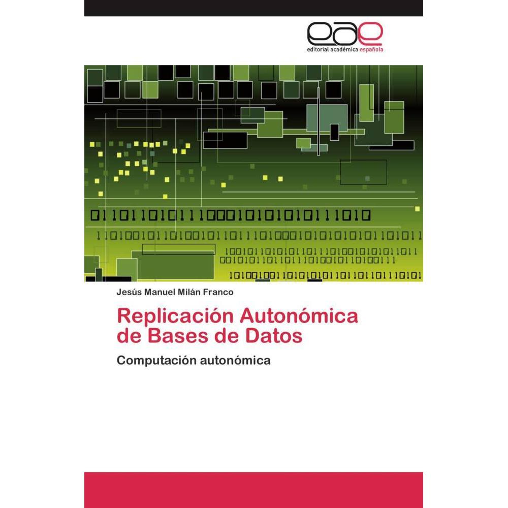 Replicación Autonómica de Bases de Datos, Fachbücher von Jesús Manuel Milán Franco
