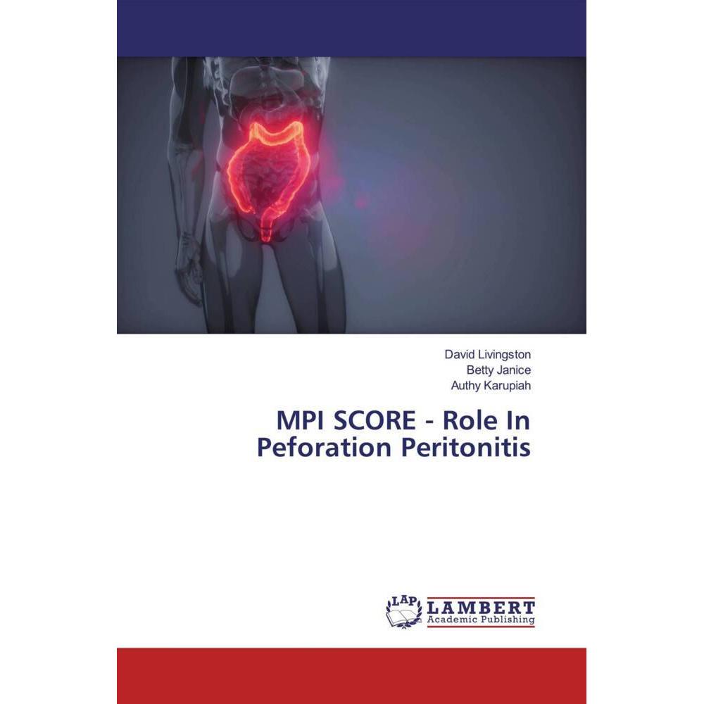 MPI SCORE - Role In Peforation Peritonitis, Fachbücher von Betty Janice, David Livingston, Authy Karupiah