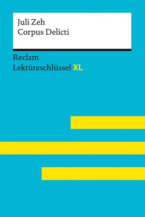 Produktbild Corpus Delicti von Juli Zeh: Lektüreschlüssel mit Inhaltsangabe, Interpretation, Prüfungsaufgaben (Deutsch, Juli Zeh, Mario Leis, 2021)