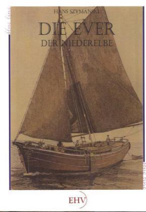 Produktbild Die Ever der Niederelbe (Deutsch, Hans Szymanski, 2011)