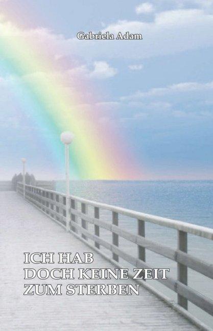 Produktbild Ich hab doch keine Zeit zum Sterben (Deutsch, Gabriela Adam, 2016)