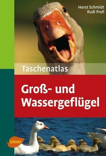 Produktbild Taschenatlas Gross- und Wassergeflügel (Deutsch, Horst Schmidt, Rudi Proll, 2008)