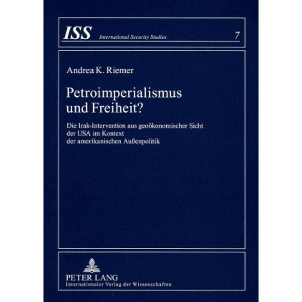 Petroimperialismus und Freiheit?, Fachbücher von Andrea K. Riemer