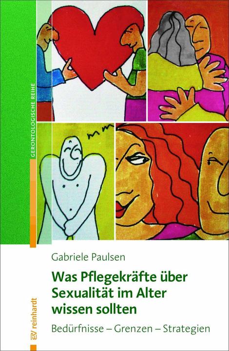 Produktbild Was Pflegekräfte über Sexualität im Alter wissen sollten (Deutsch, Gabriele Paulsen, Nina de Vries, 2018)
