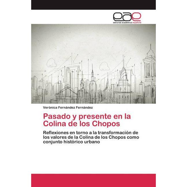 Pasado y presente en la Colina de los Chopos, Fachbücher von Verónica Fernández Fernández