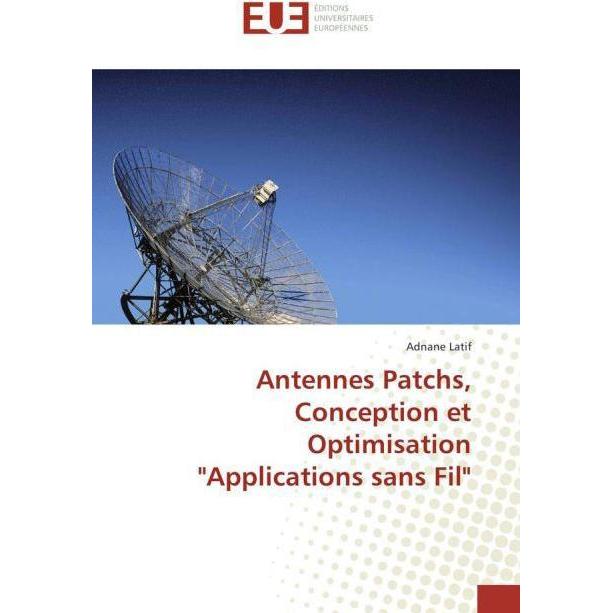 Antennes Patchs, Conception et Optimisation 'Applications sans Fil', Fachbücher von Adnane Latif