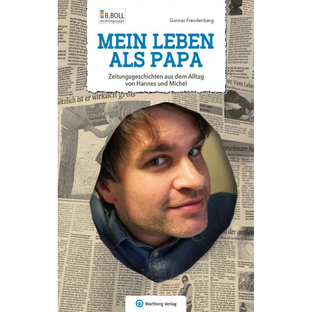 Mein Leben als Papa - Zeitungsgeschichten aus dem Alltag von Hannes und Michel, Belletristik von Gunnar Freudenberg