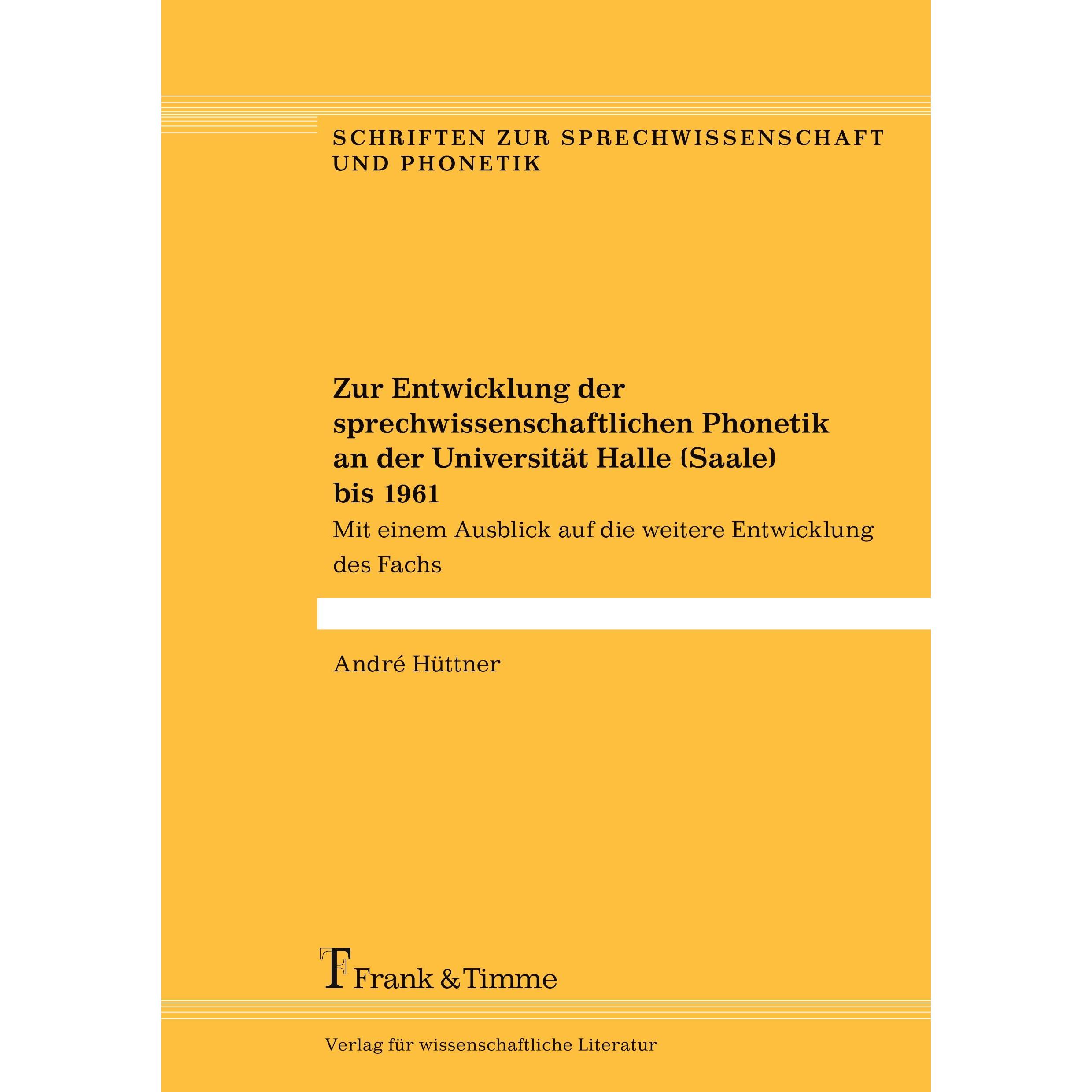 Zur Entwicklung der sprechwissenschaftlichen Phonetik an der Universität Halle (Saale) bis 1961, Fachbücher von André Hü...