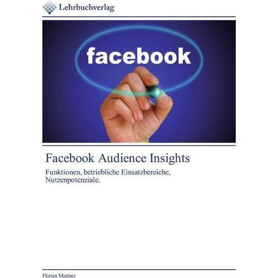 Facebook Audience Insights, Fachbücher von Florian Mattner