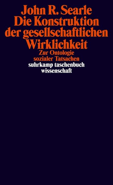 Produktbild Die Konstruktion der gesellschaftlichen Wirklichkeit (Deutsch, John R. Searle, 2011)