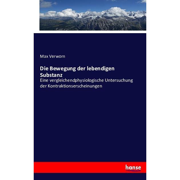 Die Bewegung der lebendigen Substanz, Fachbücher von Max Verworn