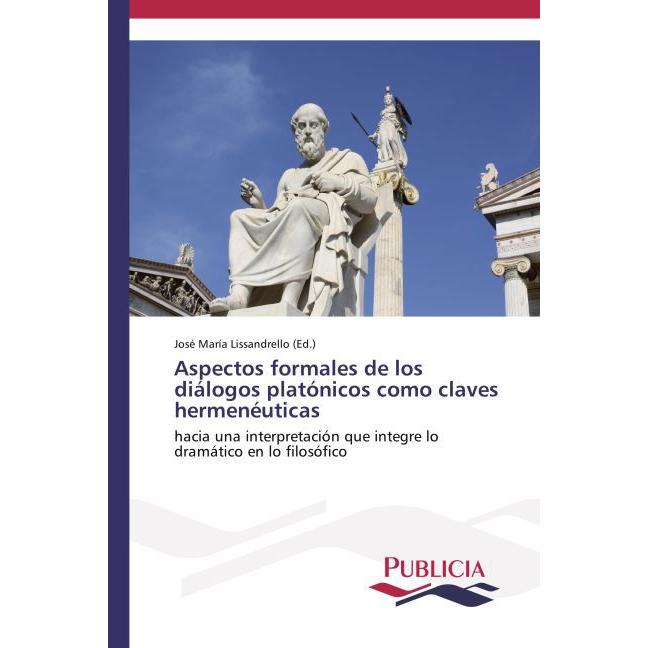 Aspectos formales de los diálogos platónicos como claves hermenéuticas, Sachbücher von José María Lissandrello