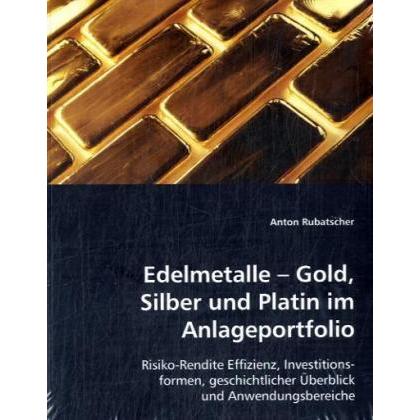 Edelmetalle - Gold, Silber und Platin im Anlageportfolio, Fachbücher von Anton Rubatscher