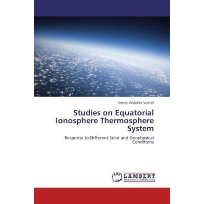 Studies on Equatorial Ionosphere Thermosphere System, Fachbücher von Sreeja Vadakke Veettil