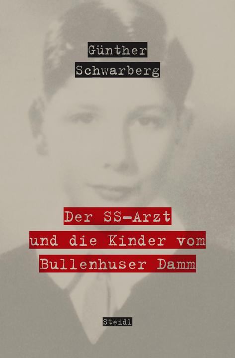 Produktbild Der SS-Arzt und die Kinder vom Bullenhuser Damm (Deutsch, Günther Schwarberg, 2016)