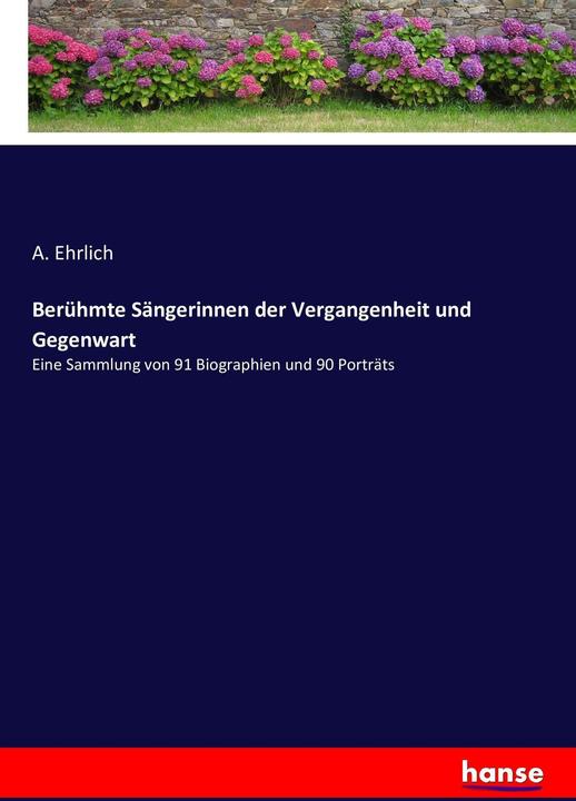 Produktbild Berühmte Sängerinnen der Vergangenheit und Gegenwart (Deutsch, A. Ehrlich, 2016)