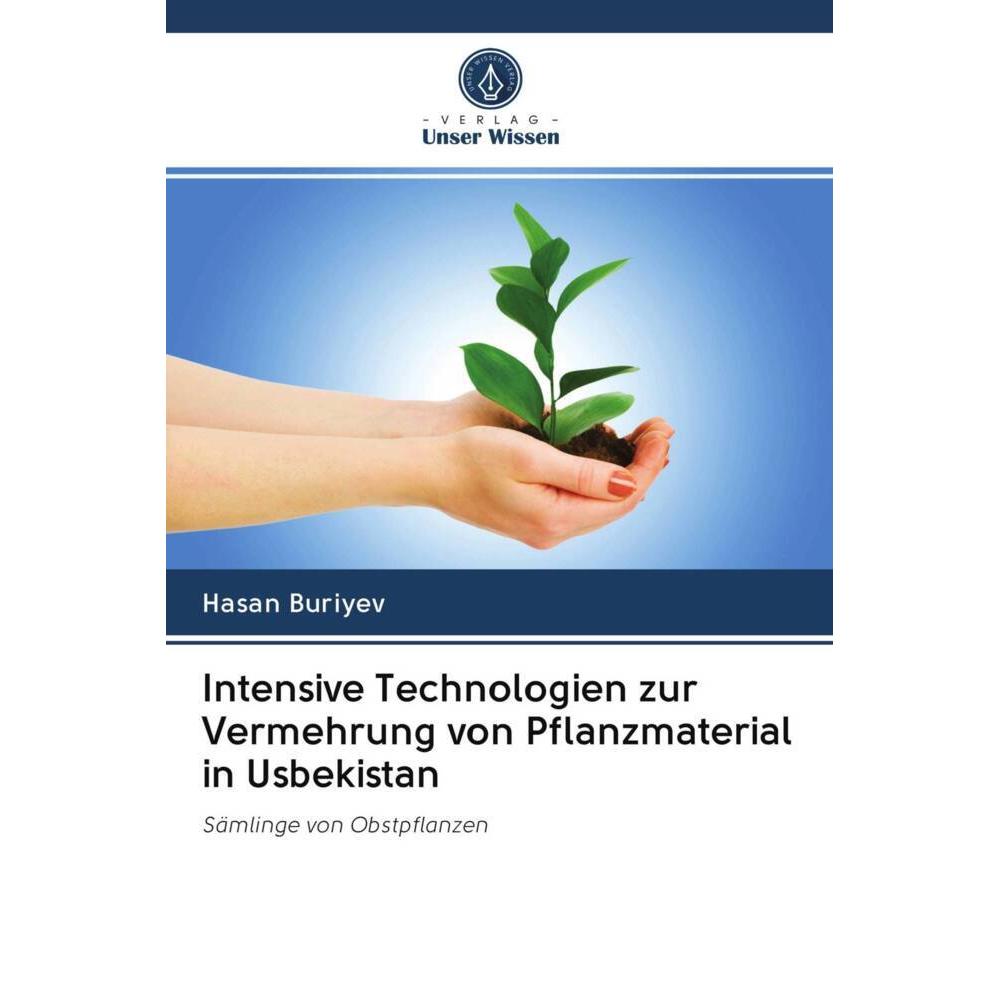 Intensive Technologien zur Vermehrung von Pflanzmaterial in Usbekistan, Fachbücher von Hasan Buriyev