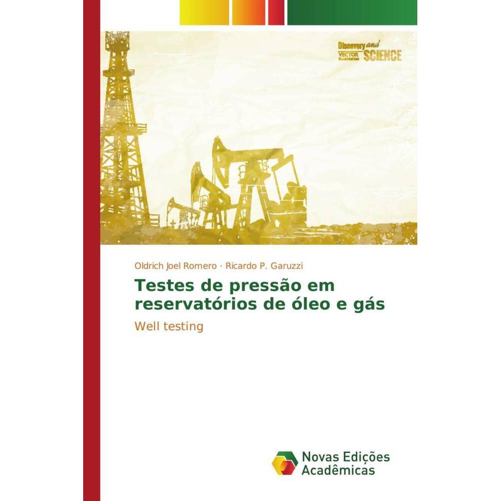 Testes de pressão em reservatórios de óleo e gás, Fachbücher von Oldrich Joel Romero, Ricardo P. Garuzzi