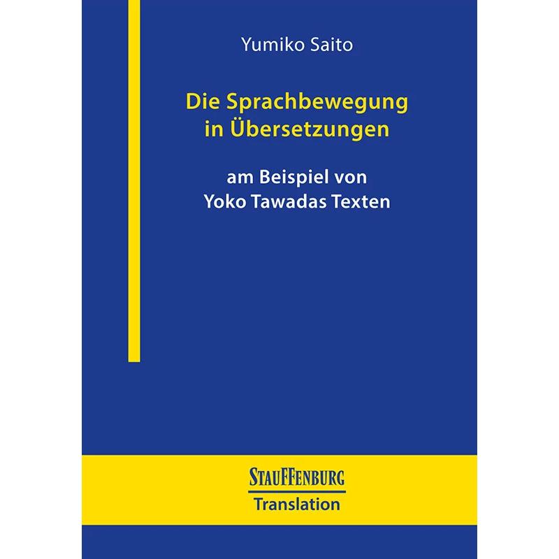 Die Sprachbewegung in Übersetzungen am Beispiel von Yoko Tawadas Texten, Sachbücher von Yumiko Saito