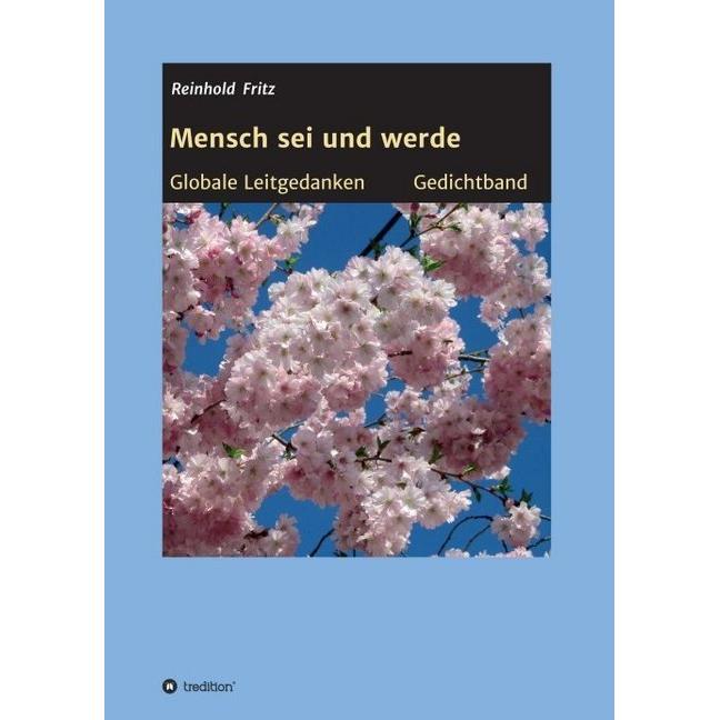 Mensch sei und werde, Belletristik von Reinhold Fritz