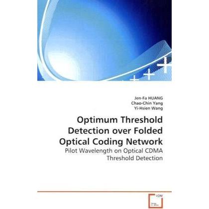 Optimum Threshold Detection over Folded Optical Coding Network, Fachbücher von Huang Jen-Fa