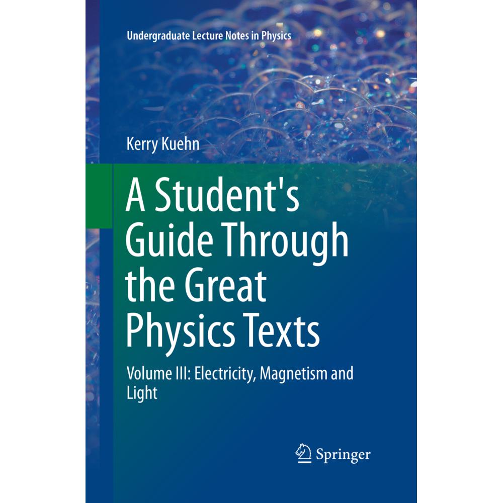 A Student's Guide Through the Great Physics Texts, Fachbücher von Kerry Kuehn