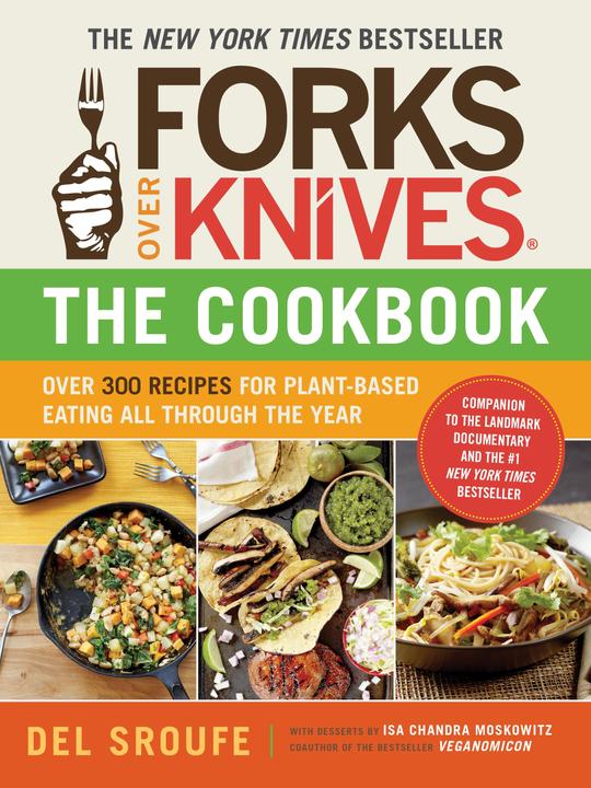 Produktbild Forks Over Knives Cookbook:Over 300 Recipes for Plant-Based Eating All Though the Year (Englisch, Darshana Thacker, Del Sroufe, Isa Chandra Moskowitz, Judy Micklewright, Julieanna Hever, 2012)