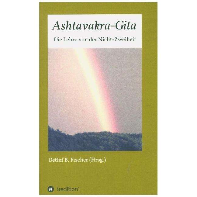 Ashtavakra-Gita, Ratgeber von Detlef B. Fischer