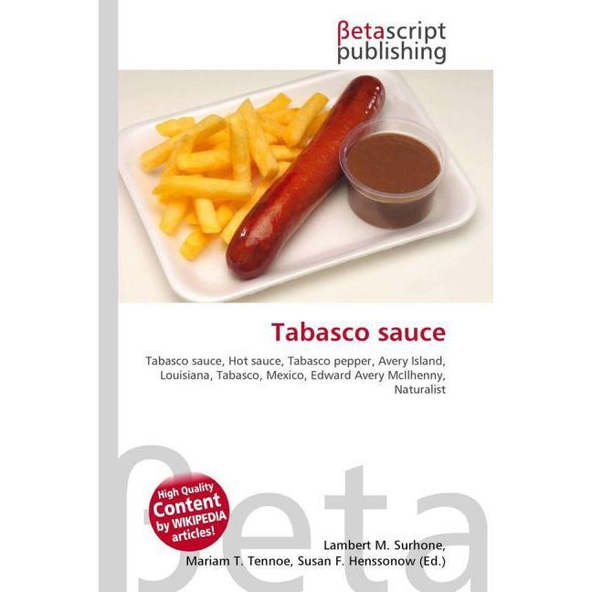 Tabasco sauce, Ratgeber von Lambert M. Surhone, Miriam T. Timpledon, Susan F. Marseken