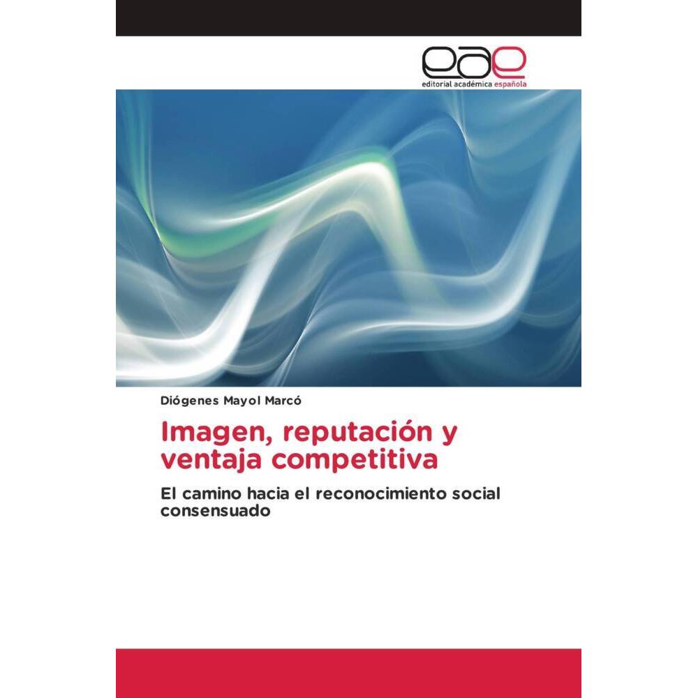 Imagen, reputación y ventaja competitiva, Fachbücher von Diógenes Mayol Marcó