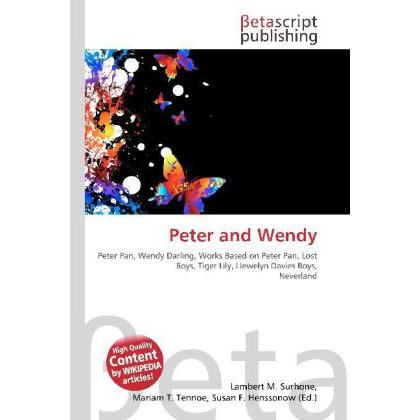 Peter and Wendy, Fachbücher von Lambert M. Surhone, Mariam T. Tennoe, Susan F. Henssonow