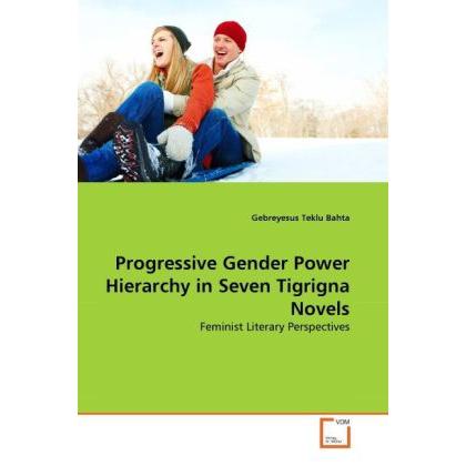 Progressive Gender Power Hierarchy in Seven Tigrigna Novels, Fachbücher