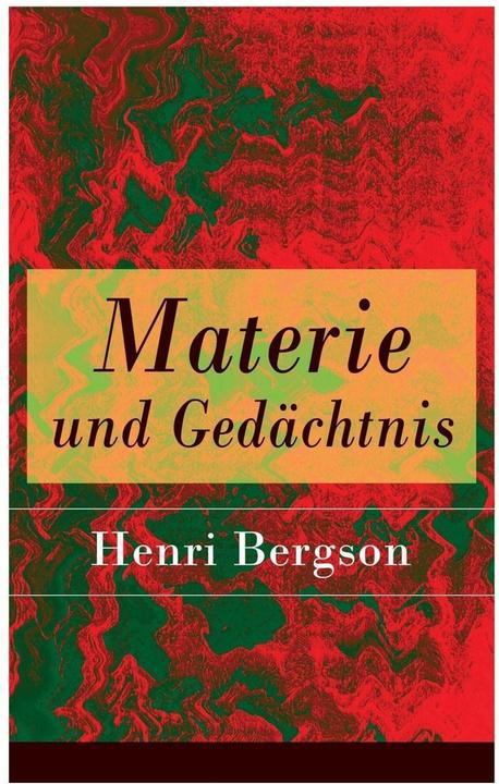 Produktbild Materie und Gedächtnis - Vollständige deutsche Ausgabe (Deutsch, 2017)