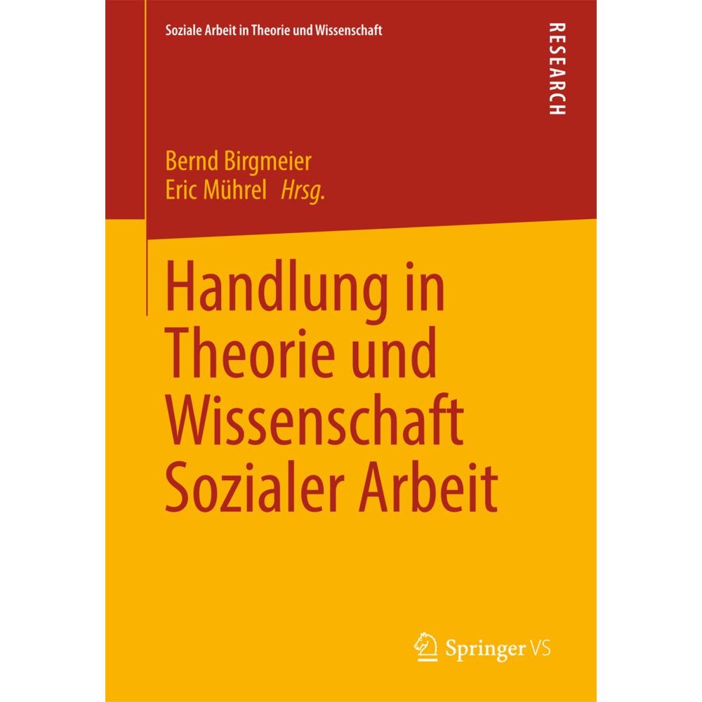 Handlung in Theorie und Wissenschaft Sozialer Arbeit, Fachbücher von Eric Mührel, Bernd Birgmeier