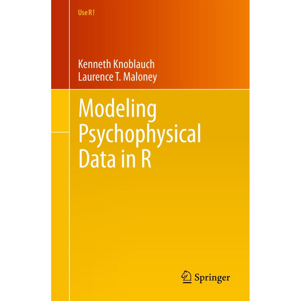 Modeling Psychophysical Data in R, Sachbücher von Laurence T. Maloney, Kenneth Knoblauch