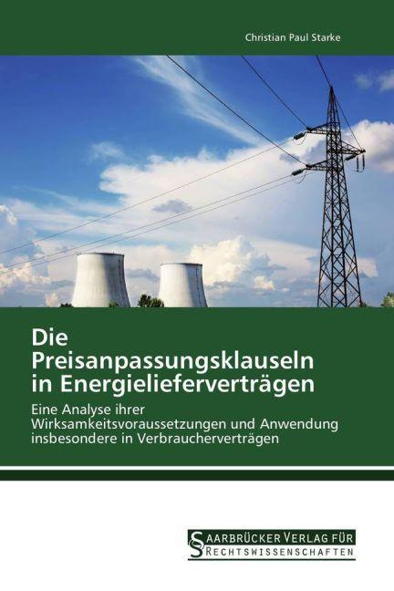 Produktbild Die Preisanpassungsklauseln in Energielieferverträgen (Deutsch, Christian Paul Starke, 2016)