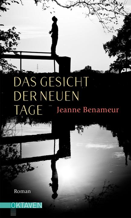 Produktbild Das Gesicht der neuen Tage (Deutsch, Jeanne Benameur, 2017)