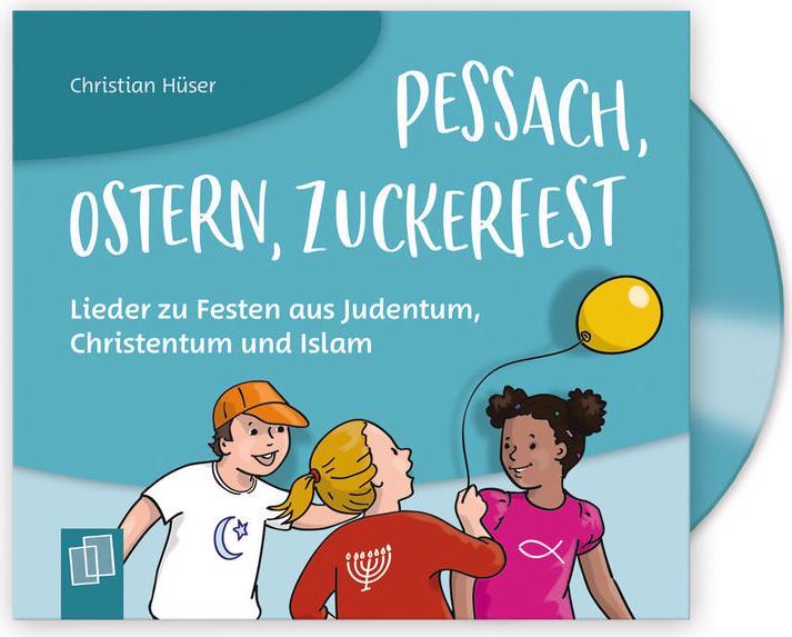 Mit Kita-Kindern Religion entdecken:Pessach, Ostern, Zuckerfest – Lieder zu Festen aus Judentum (Christian Hüser, Deutsch)