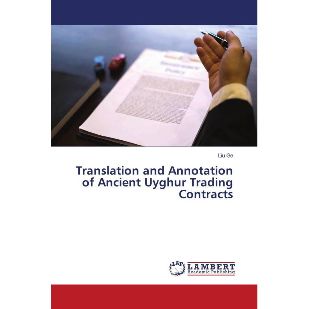 Translation and Annotation of Ancient Uyghur Trading Contracts, Fachbücher von Liu Ge