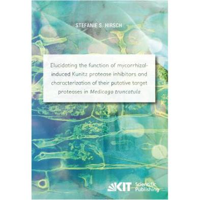 Elucidating the function of mycorrhizal-induced Kunitz protease inhibitors and characterization of t, Fachbücher von Ste...