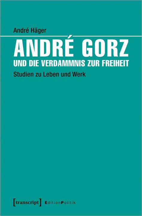 Produktbild André Gorz und die Verdammnis zur Freiheit (Deutsch, André Häger, 2023)