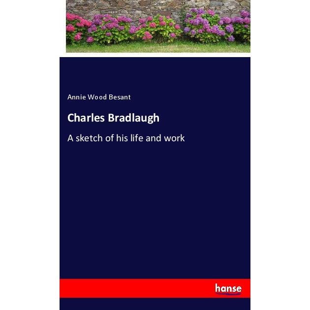 Charles Bradlaugh, Belletristik von Annie Wood Besant