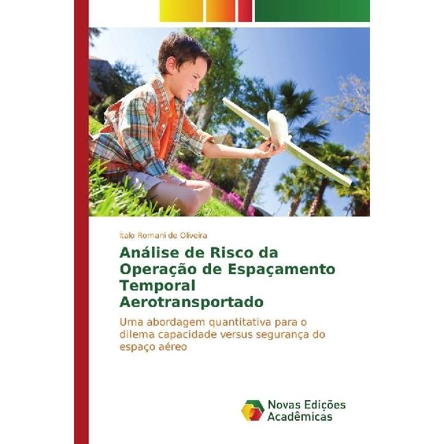 Análise de Risco da Operação de Espaçamento Temporal Aerotransportado, Ratgeber von Ítalo Romani de Oliveira